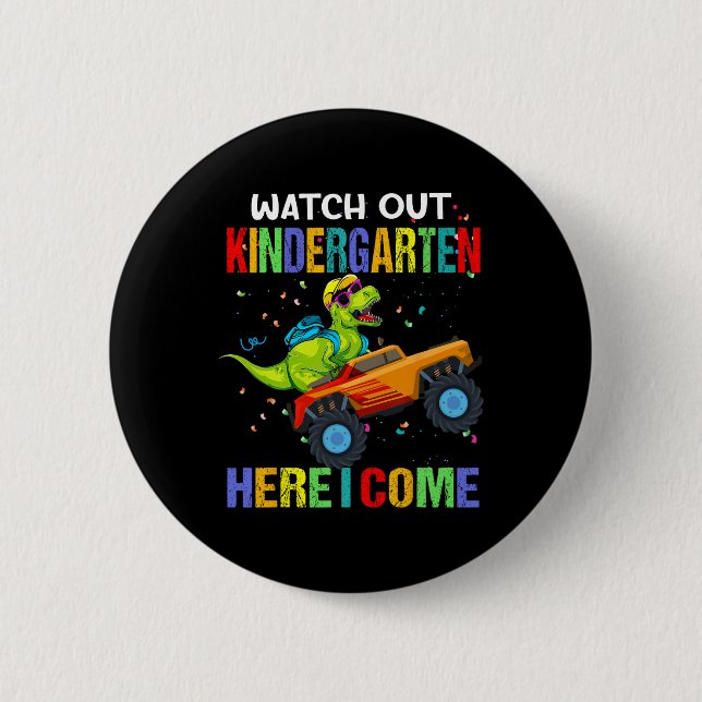 Watch Out Kindergarten Here I Come First Day Of Di 2 Inch Round Button (Front)