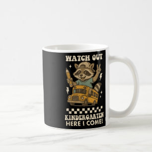 Watch Out Kindergarten Here I Come Raccoon Back To Coffee Mug