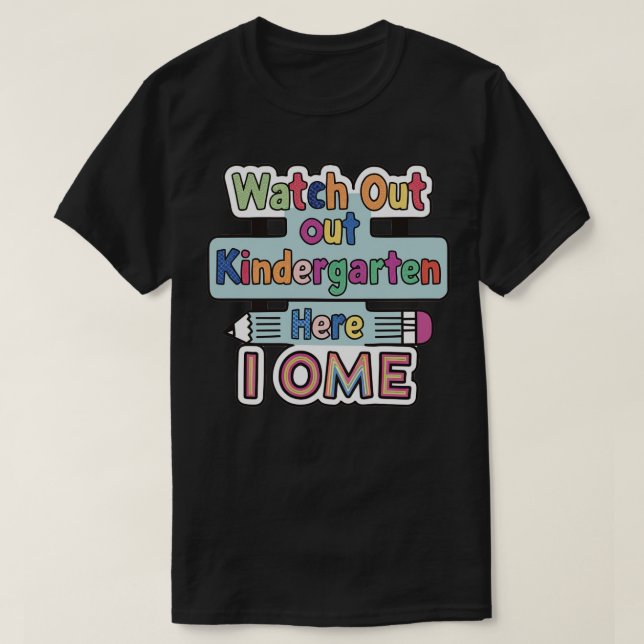 Watch Out Kindergarten Here I Come T-Shirt (Design Front)