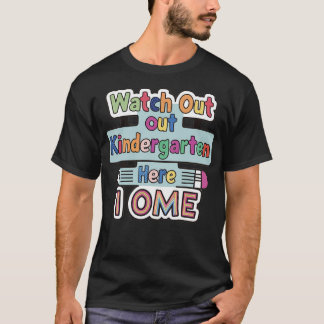 Watch Out Kindergarten Here I Come T-Shirt