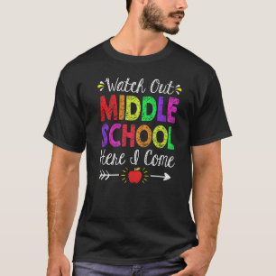 Watch Out Middle School Here I Come Back To Schoo T-Shirt