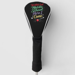 Watch Out Middle School Here I Come School Golf Head Cover