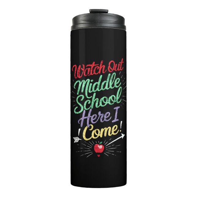 Watch Out Middle School Here I Come School Thermal Tumbler (Front)