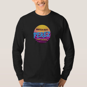 Watch Out Perez Family Reunion Family Outfit Humo T-Shirt