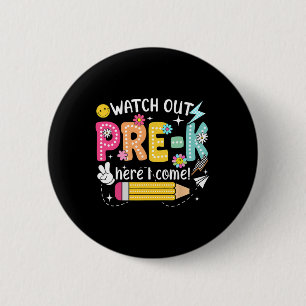 Watch Out Pre-k Here I Come First Day Back To Scho 2 Inch Round Button