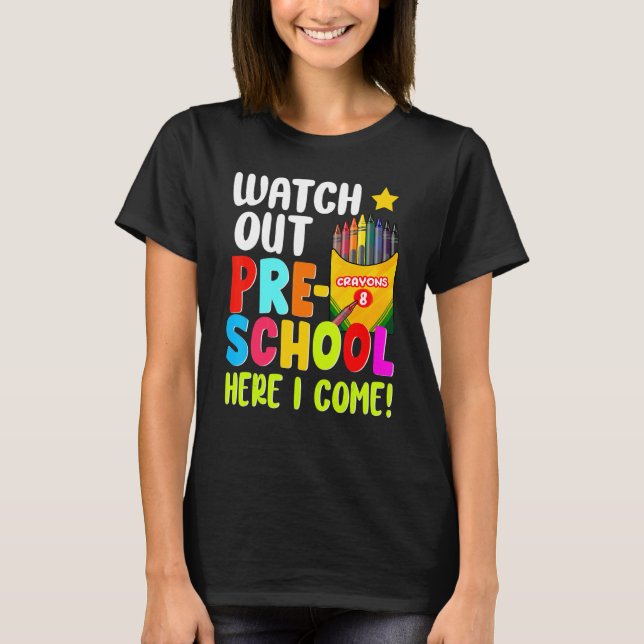 Watch Out Pre School Here I Come First Day Of Scho T-Shirt (Front)