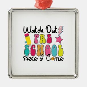 Watch Out Pre School Here I Come Metal Ornament