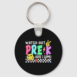 Watch Out Prek Here I Come Pre-kindergarten For Gi Keychain