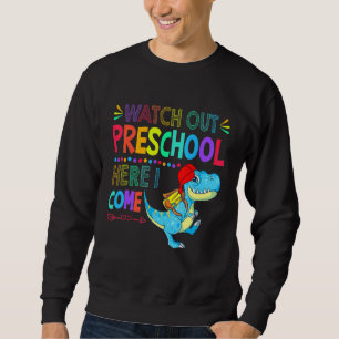 Watch Out Preschool Here I Come Dinosaur Cute Back Sweatshirt