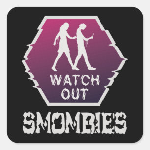 Watch out Smombies Square Sticker
