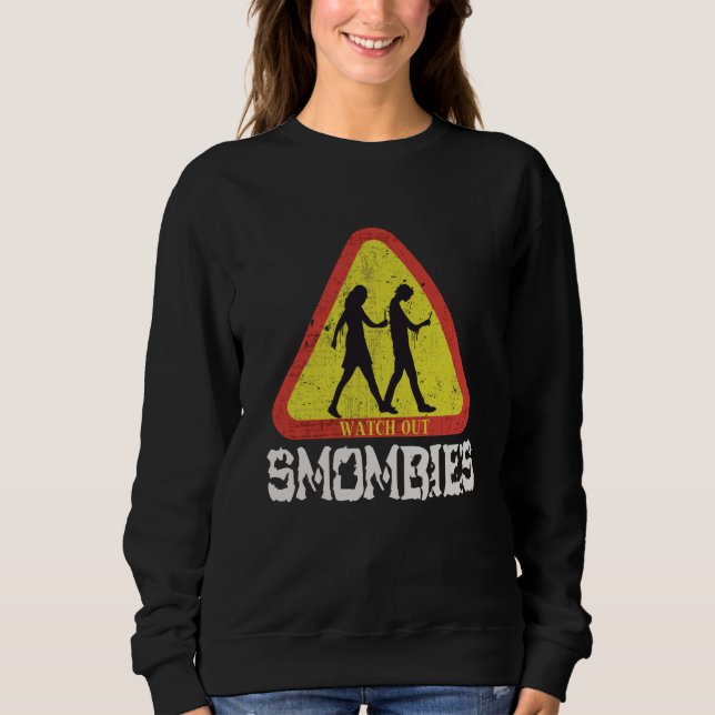 Watch out Smombies Sweatshirt (Front)