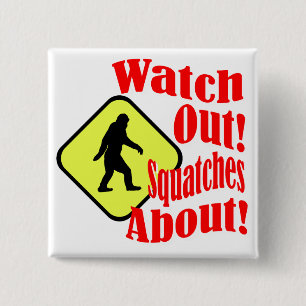 Watch out! Squatches about! 2 Inch Square Button