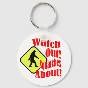 Watch out! Squatches about! Keychain