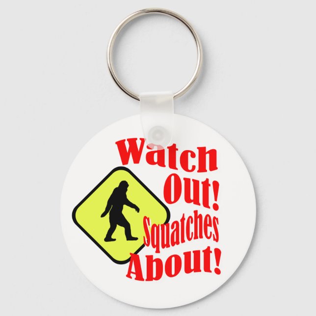 Watch out! Squatches about! Keychain (Front)