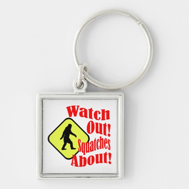 Watch out! Squatches about! Keychain (Front)