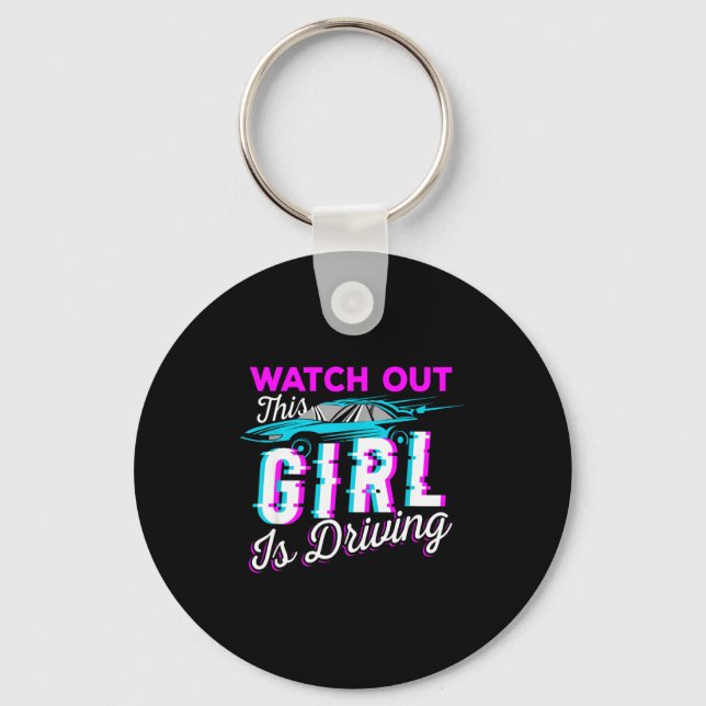 Watch Out This Girl Is Driving Funny Design For Ne Keychain (Front)
