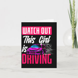 Watch Out This Girl Is Driving Funny New Driver  Card