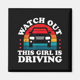 Watch Out This Girl Is Driving Funny New Driver Gi Magnet