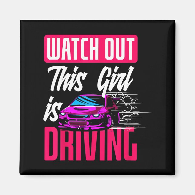 Watch Out This Girl Is Driving Funny New Driver  Magnet (Front)