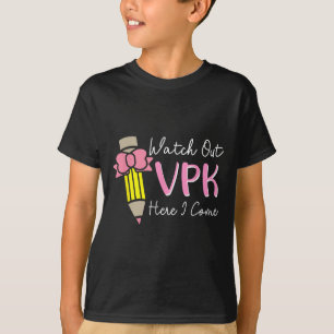Watch Out Vpk Here I Come Kids Girl Teacher Back T T-Shirt