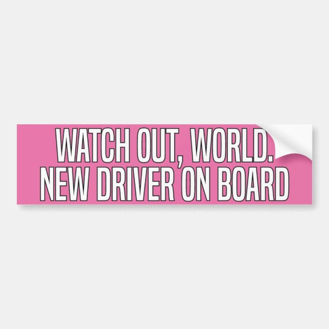 Watch Out World New Driver On Board Bumper Sticker (Front)