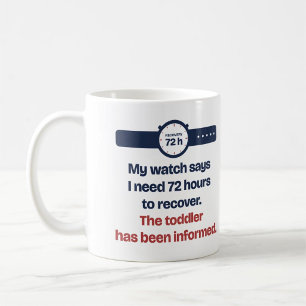 Watch Says 72 Hours to Recover Toddler Informed Coffee Mug