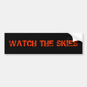 WATCH THE SKIES BUMPER STICKER