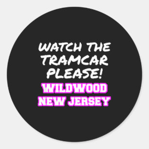 Watch The Tramcar Please Wildwood New Jersey Vacat Classic Round Sticker