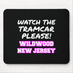 Watch The Tramcar Please Wildwood New Jersey Vacat Mouse Pad