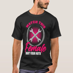 Watch This Female Bust Your Huts Car  Mechanic Rep T-Shirt