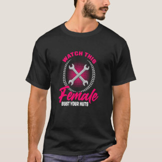 Watch This Female Bust Your Huts Car Mechanic Repa T-Shirt