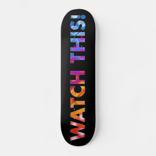 Watch This! - Skateboard