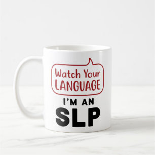Watch Your Language I'm An SLP Coffee Mug