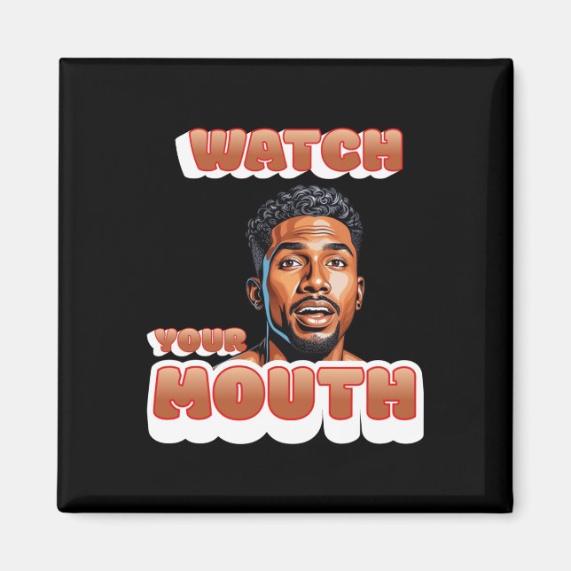 Watch Your Mouth Sticker  Magnet (Front)