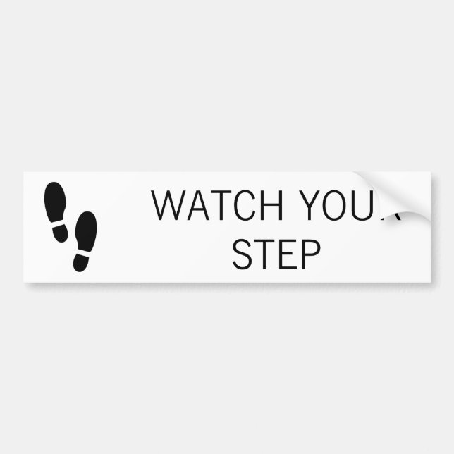 WATCH YOUR STEP BUMPER STICKER (Front)