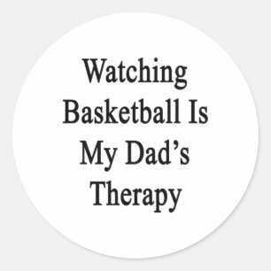 Watching Basketball Is My Dad's Therapy Classic Round Sticker