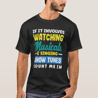 Watching Musicals Singing Showunes Musical Lover g T-Shirt