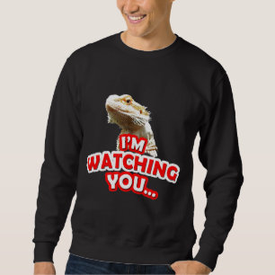 Watching You Bearded Dragon Beardie Reptile Sweatshirt