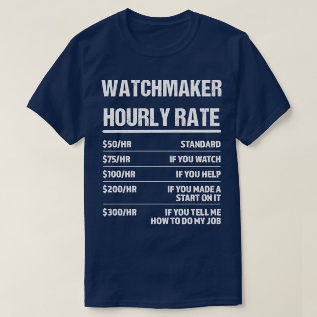 Watchmaker Hourly Rate Funny Birthday Gift T-Shirt (Design Front)
