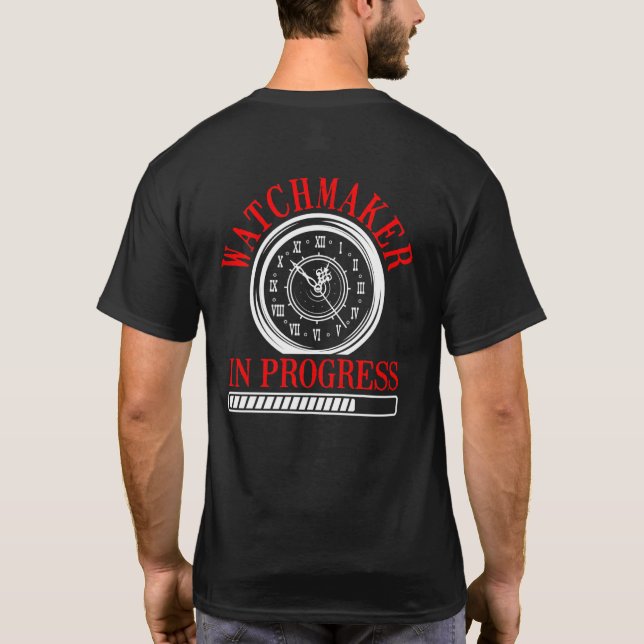 Watchmaker In Progress Future Clockmaker Watchmaki T-Shirt (Back)
