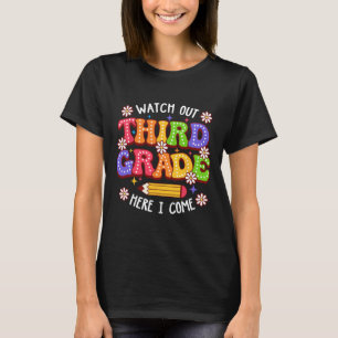 Watchout Third Grade Here I Come First Day Of Scho T-Shirt