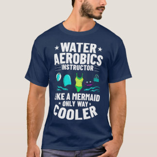 Water Aerobic Aqua Aquafit Fitness Workout 12 T-Shirt