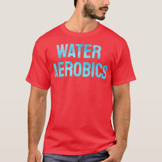 Water Aerobics Cool Text 4 T-Shirt