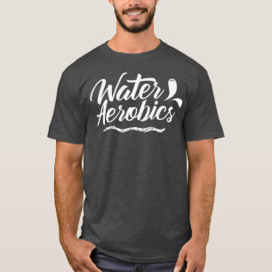Water Aerobics Instructor Aqua Hobby T-Shirt
