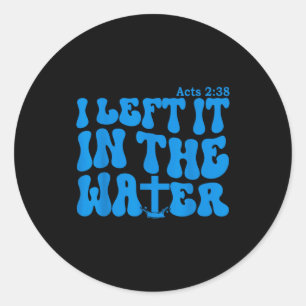 Water Baptism Acts 2_38 Christian  Classic Round Sticker
