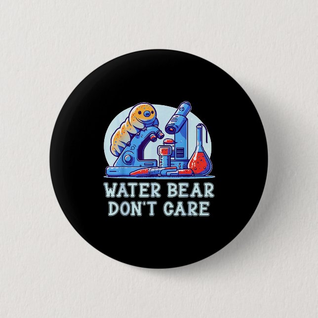 Water Bear Don't Care Tardigrade Water Bear Microb 2 Inch Round Button (Front)