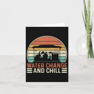 Water Change And Chill Fish Tank Lover Funny Aquar Card