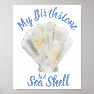 Water color Sea shell with my birthstone saying Poster