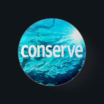 Water Conservation 1 Inch Round Button<br><div class="desc">It starts with you. Show your concern for water conservation.</div>