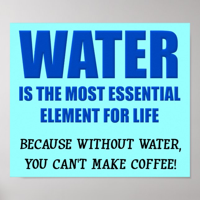 Water Essential For Life Coffee Funny Poster Sign (Front)